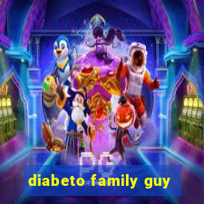 diabeto family guy